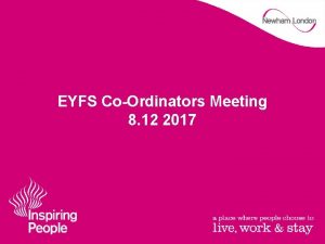 EYFS CoOrdinators Meeting 8 12 2017 EYFS CoOrdinators