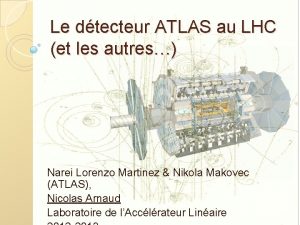 Le dtecteur ATLAS au LHC et les autres