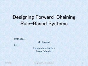 Designing ForwardChaining RuleBased Systems Instructor By 6142021 Mr