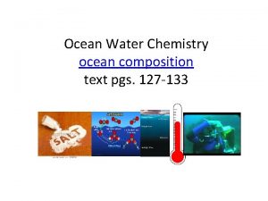 Ocean Water Chemistry ocean composition text pgs 127