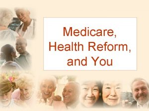 Medicare Health Reform and You Dont Worry The