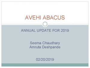 AVEHI ABACUS ANNUAL UPDATE FOR 2019 Seema Chaudhary