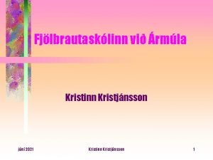 Fjlbrautasklinn vi rmla Kristinn Kristjnsson jn 2021 Kristinn