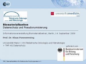 Biomaterialbanken Datenschutz und Pseudonymisierung Informationsveranstaltung Biomaterialbanken Berlin 14