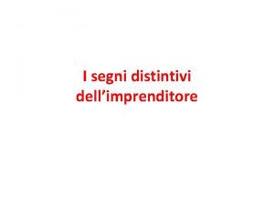 I segni distintivi dellimprenditore Segni distintivi I segni