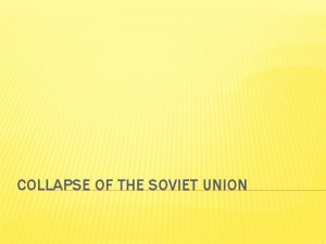 COLLAPSE OF THE SOVIET UNION UNREST There were