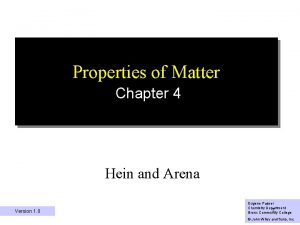 Properties of Matter Chapter 4 Hein and Arena