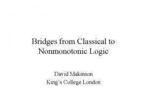 Bridges from Classical to Nonmonotonic Logic David Makinson