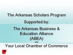 The Arkansas Scholars Program Supported by The Arkansas