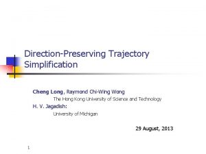 DirectionPreserving Trajectory Simplification Cheng Long Raymond ChiWing Wong