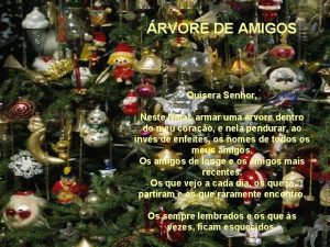 RVORE DE AMIGOS Quisera Senhor Neste Natal armar