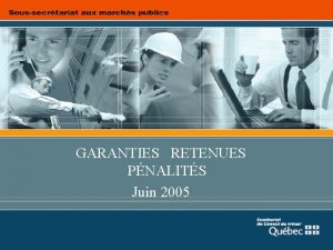 GARANTIES RETENUES PNALITS Juin 2005 OBJECTIFS DMYSTIFIER LES