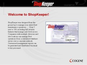 Welcome to Shop Keeper Shop Keeper was designed