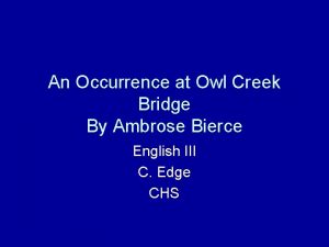 An Occurrence at Owl Creek Bridge By Ambrose