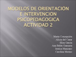 MODELOS DE ORIENTACIN E INTERVENCIN PSICOPEDAGOGICA ACTIVIDAD 2