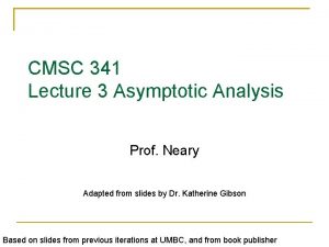 CMSC 341 Lecture 3 Asymptotic Analysis Prof Neary