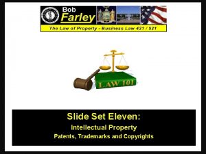 Slide Set Eleven Intellectual Property Patents Trademarks and