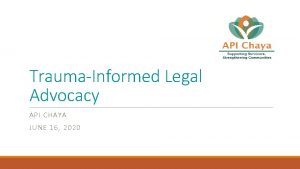 TraumaInformed Legal Advocacy API CHAYA JUNE 16 2020