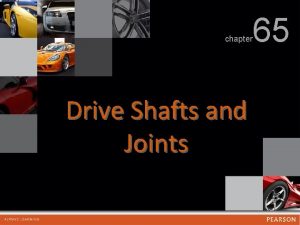 chapter Drive Shafts and Joints 65 chapter 65