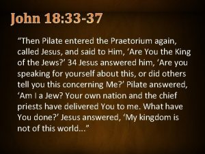 John 18 33 37 Then Pilate entered the