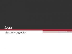 Asia Physical Geography Asia Asias Ranking in Size