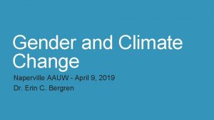 Gender and Climate Change Naperville AAUW April 9