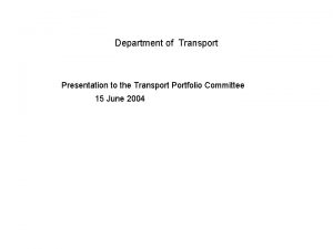 Department of Transport Presentation to the Transport Portfolio