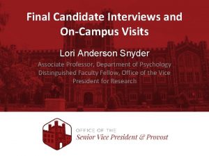 Final Candidate Interviews and OnCampus Visits Lori Anderson