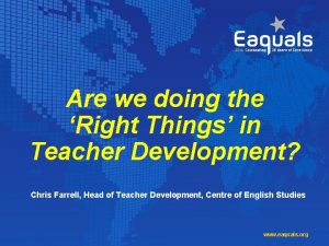 Are we doing the Right Things in Teacher