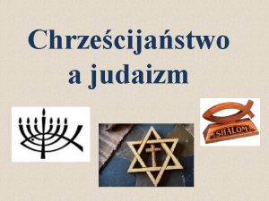 Chrzecijastwo a judaizm Dlaczego w ogle zajmujemy si