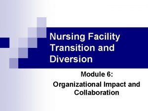 Nursing Facility Transition and Diversion Module 6 Organizational