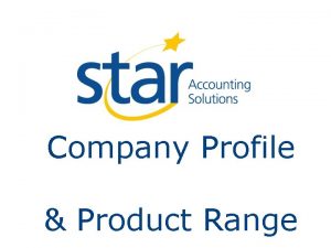 Company Profile Product Range Agenda PART 1 Star