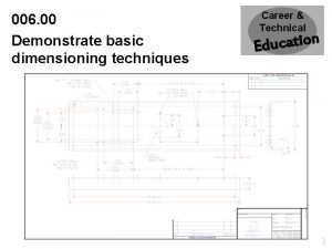 006 00 Demonstrate basic dimensioning techniques Career Technical