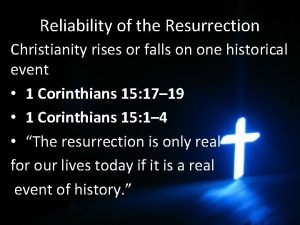 Reliability of the Resurrection Christianity rises or falls