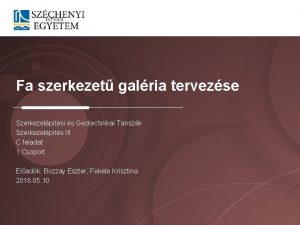 Fa szerkezet galria tervezse Szerkezetptsi s Geotechnikai Tanszk