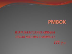 PMBOK JUAN ISAAC LUGO ARRAGA CESAR SEGURA CAMPILLO