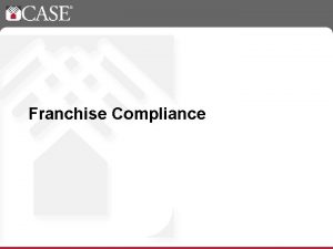 Franchise Compliance Why Compliance is Important A franchise