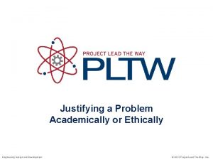 Justifying a Problem Academically or Ethically Engineering Design
