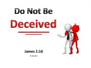 Do Not Be Deceived James 1 16 By