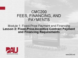 CMC 200 FEES FINANCING AND PAYMENTS Module 1