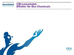 CBIsamarbetet Effekter fr Eka Chemicals Eka Chemicals Affrsenhet