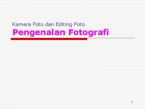 Kamera Foto dan Editing Foto Pengenalan Fotografi 1