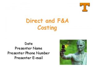 Direct and FA Costing Date Presenter Name Presenter