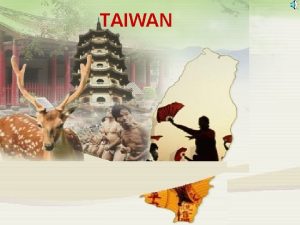 TAIWAN Formation of Taiwan and its geographical position