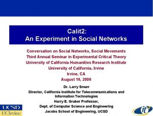 Calit 2 An Experiment in Social Networks Conversation