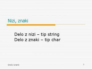 Nizi znaki Delo z nizi tip string Delo