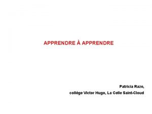 APPRENDRE APPRENDRE Patricia Raze collge Victor Hugo La