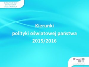Kierunki polityki owiatowej pastwa 20152016 Kierunki polityki owiatowej