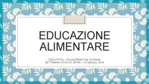 EDUCAZIONE ALIMENTARE Classi Prime Scuola Media San Giuseppe