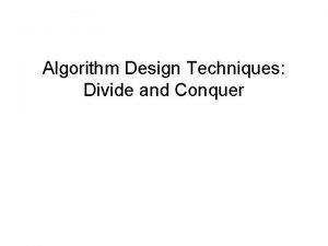 Algorithm Design Techniques Divide and Conquer Introduction Divide